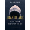 Joan of Arc in the English Imagination, 1429-1829