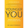 Younger You: Reduce Your Bio Age and Live Longer, Better