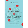 Centering Discipleship: A Pathway for Multiplying Spectators into Mature Disciples