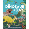 A Dinosaur a Day: 365 Incredible Dinosaurs to Take You Through the Year
