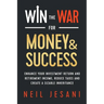 Win the War for Money and Success: Enhance Your Investment Return and Retirement Income, Reduce Taxes and Create a Sizable Inheritance