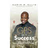 GPS My Success: The Address You Input In Life Determines Your Destination