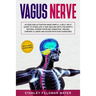 Vagus Nerve: Access and Activation Made Simple. A Self-Help Guide to Stimulate it and Healing with the Body's Natural Power from In