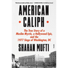 American Caliph: The True Story of a Muslim Mystic, a Hollywood Epic, and the 1977 Siege of Washington, DC