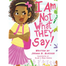 I Am Not What THEY Say: Girl Edition