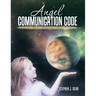 Angel Communication Code: Responding to the Extraterrestrial Message