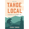 Tahoe Local: Lessons from the High Life