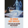 The Human Body Unveiled: A Deep Dive into Anatomy and Physiology