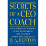 Secrets of a CEO Coach: Your Personal Training Guide to Thinking Like a Leader and Acting Like a CEO