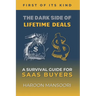 The Dark Side of Lifetime Deals: A Survival Guide for SaaS Buyers