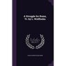 A Struggle for Rome, Tr. by L. Wolffsohn