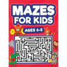 Mazes For Kids Ages 6-8: Maze Activity Book 6, 7, 8 year olds Children Maze Activity Workbook (Games, Puzzles, and Problem-Solving Mazes Activity Book