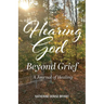 Hearing God Beyond Grief: A Journal of Healing