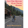Let The Rivers Clap Their Hands