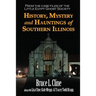 History, Mystery and Hauntings of Southern Illinois