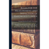 Rules for the Measurement and Inspection of Hardwood Lumber: Adopted at Annual Meeting Held in Chicago, Ill., June 5Th and 6Th, 1913, Containing Addit