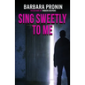 Sing Sweetly to Me