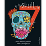 7 Skull: Adult Coloring Books: Stress Relieving Patterns: Day of the Dead, Dia De Los Muertos Coloring Pages, Sugar Skull Art Coloring Books