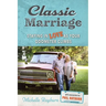 Classic Marriage: Staying in Love as Your Odometer Climbs