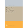 Crusaders for Fitness: The History of American Health Reformers