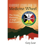Leadership Lessons from the Medicine Wheel: The Seven Elements of High Performance