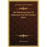 The Babylonian Epic Of Gilgamesh And The Goddess Ishtar