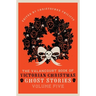 The Valancourt Book of Victorian Christmas Ghost Stories, Volume Five