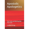 Apostolic Apologetics: The Truth and Nothing But The Truth