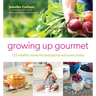 Growing Up Gourmet: 125 Healthy Meals for Everybody and Every Baby