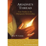 Ariadne's Thread: Case Studies in the Therapeutic Relationship