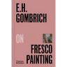 E. H. Gombrich on Fresco Painting