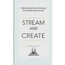 Stream and Create: Video Production Techniques for Membership Success