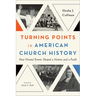 Turning Points in American Church History