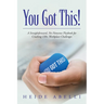 You Got This!: A Straightforward, No-nonsense Playbook for Crushing 130+ Workplace Challenges