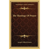 The Theology Of Prayer