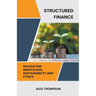Structured Finance: Navigating Innovation, Sustainability and Ethics