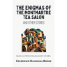 The Enigmas of the Montmartre Tea Salon and Other Stories: Bilingual French-English Short Stories