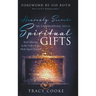 Heavenly Secrets to Unwrapping Your Spiritual Gifts: Start Moving in the Gifts of the Holy Spirit Today!