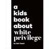 A Kids Book about White Privilege