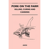 Pork on the Farm - Killing, Curing and Canning