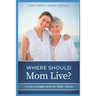 Where Should Mom Live?: Living Arrangements for Older Adults