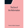 The Eve of the Reformation; Studies in the Religious Life and Thought of the English people in the Period Preceding the Rejection of the Roman jurisdi