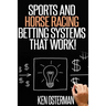 Sports and Horse Racing Betting Systems That Work!