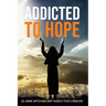 Addicted to Hope