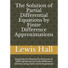 The Solution of Partial Differential Equations by Finite Difference Approximations: Analysing the Relative Performance of Differing Numerical Finite D