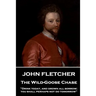 John Fletcher - The Wild-Goose Chase: "Drink today, and drown all sorrow; you shall perhaps not do tomorrow"