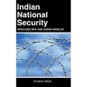 Indian National Security: Misguided Men and Guided Missiles