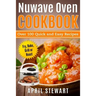 Nuwave Oven Cookbook: Over 100 Quick and Easy Recipes: Fry, Bake, Grill or Roast