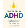 Powered by ADHD: Strategies and Exercises for Women to Harness Their Untapped Gifts
