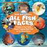 All Fish Faces: Photos and Fun Facts about Tropical Reef Fish